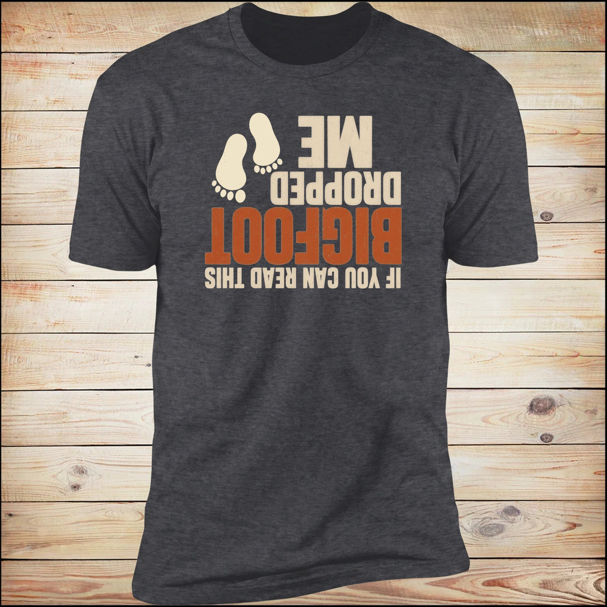 If You Can Read This, Bigfoot Dropped Me tee, Dark Heather