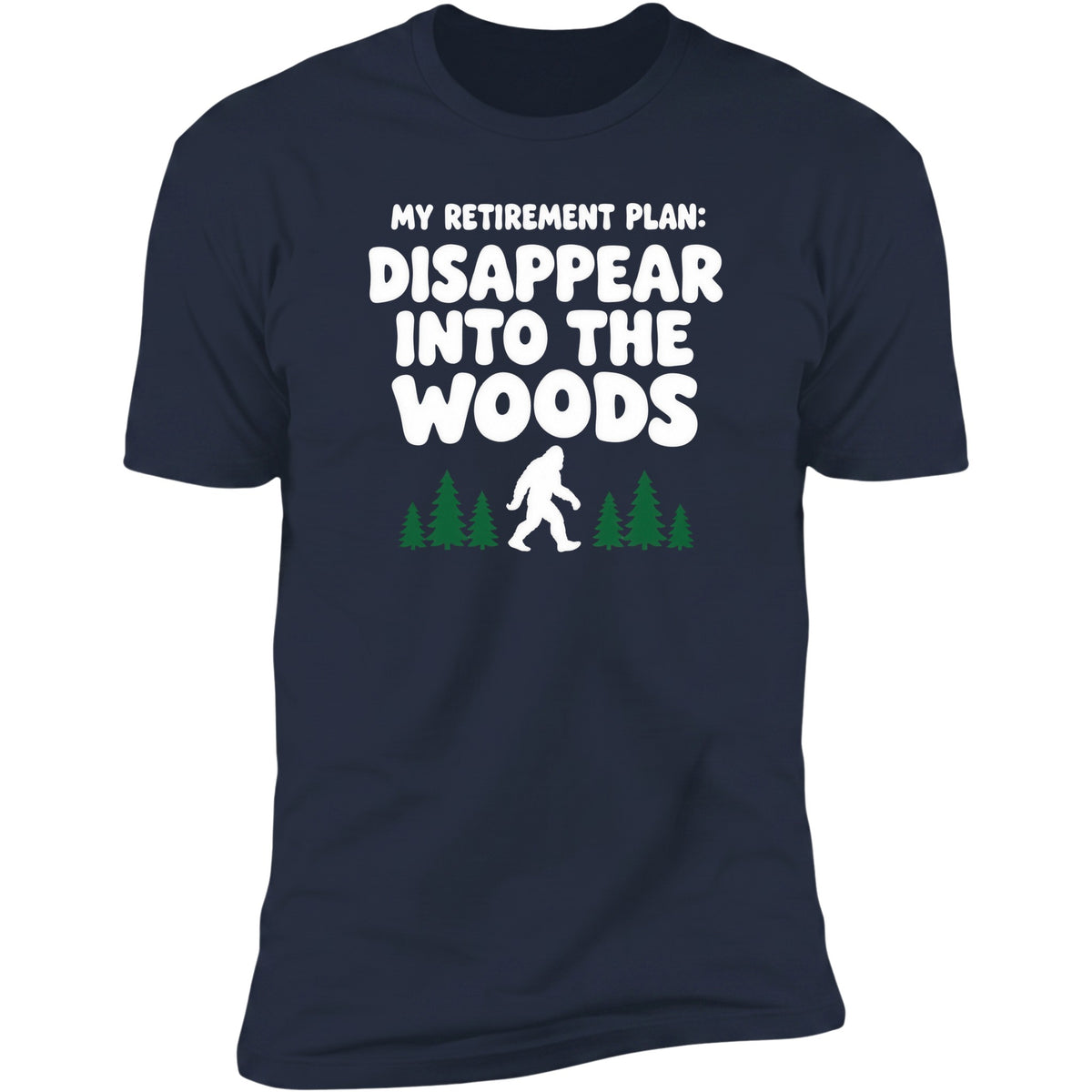 My Retirement Plan: Disappear Into The Woods | Unisex Tee