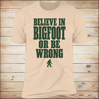 Believe In Bigfoot Or Be Wrong tee in Natural