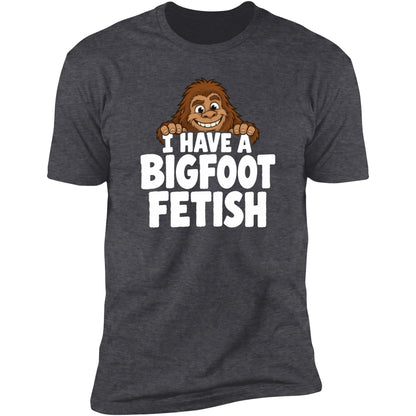 I Have A Bigfoot Fetish tee, Dark Heather