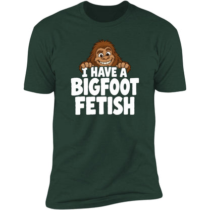 I Have A Bigfoot Fetish tee, Forest Green