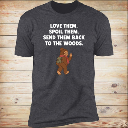 Love Them. Spoil Them. Send Them Back To The Woods. | Unisex Tee