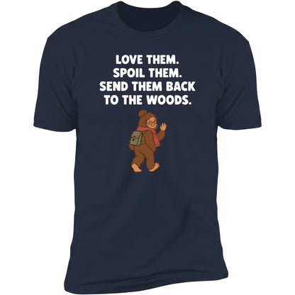 Love Them. Spoil Them. Send Them Back To The Woods. | Unisex Tee