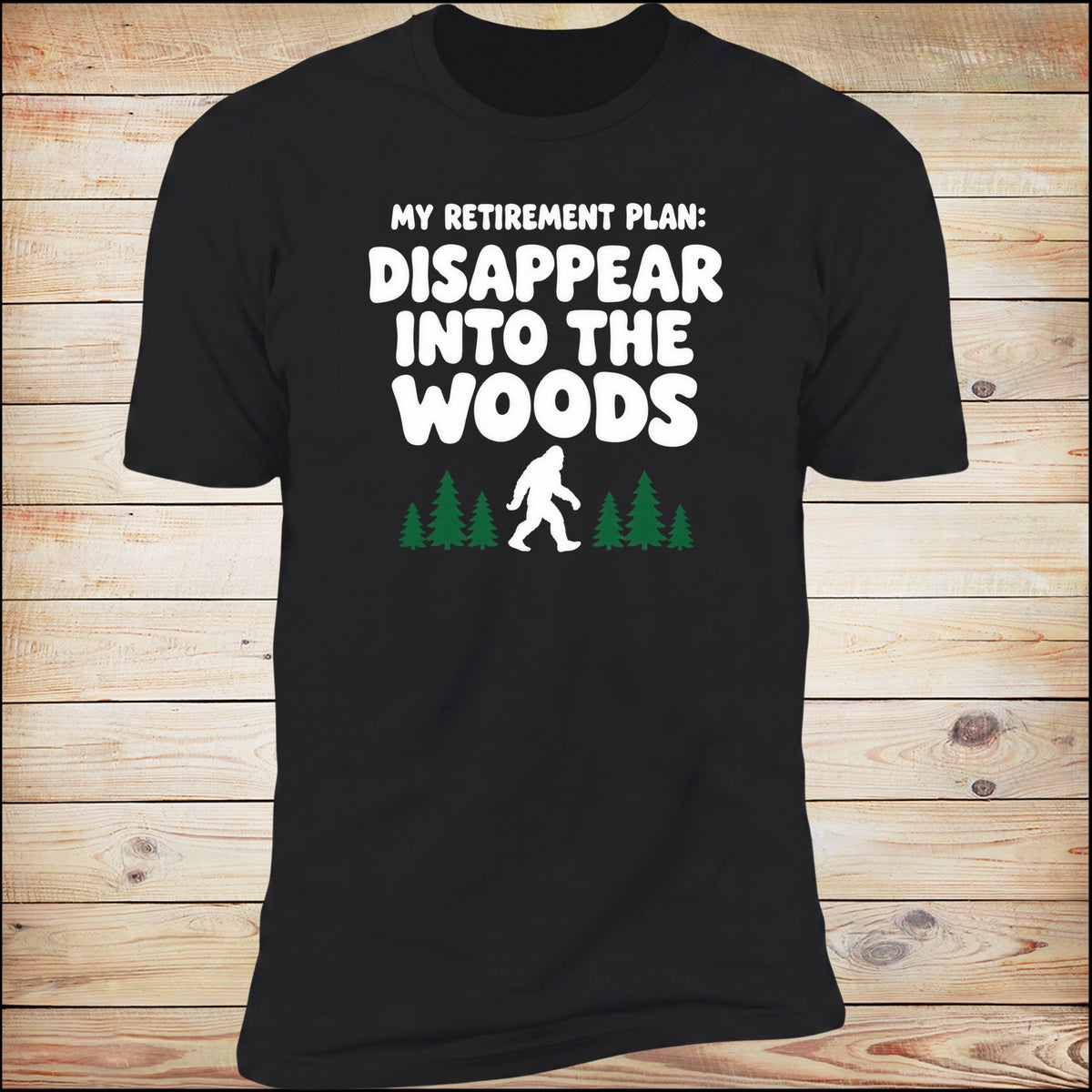 My Retirement Plan: Disappear Into The Woods | Unisex Tee