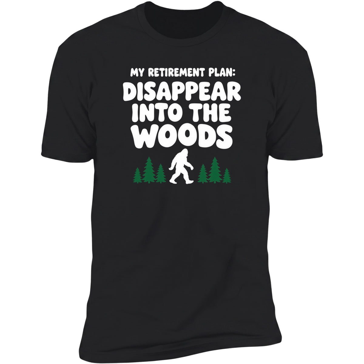 My Retirement Plan: Disappear Into The Woods | Unisex Tee