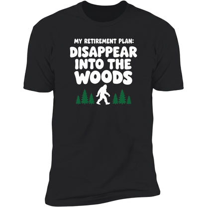 My Retirement Plan: Disappear Into The Woods | Unisex Tee