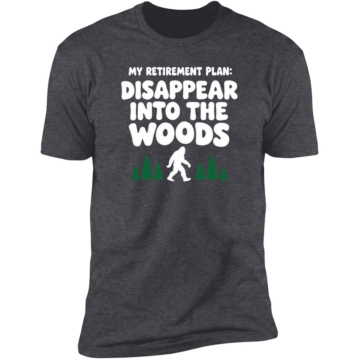 My Retirement Plan: Disappear Into The Woods | Unisex Tee