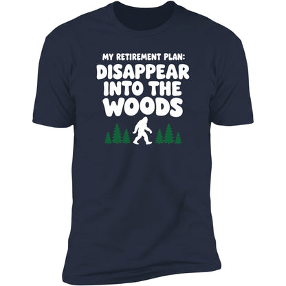My Retirement Plan: Disappear Into The Woods | Unisex Tee