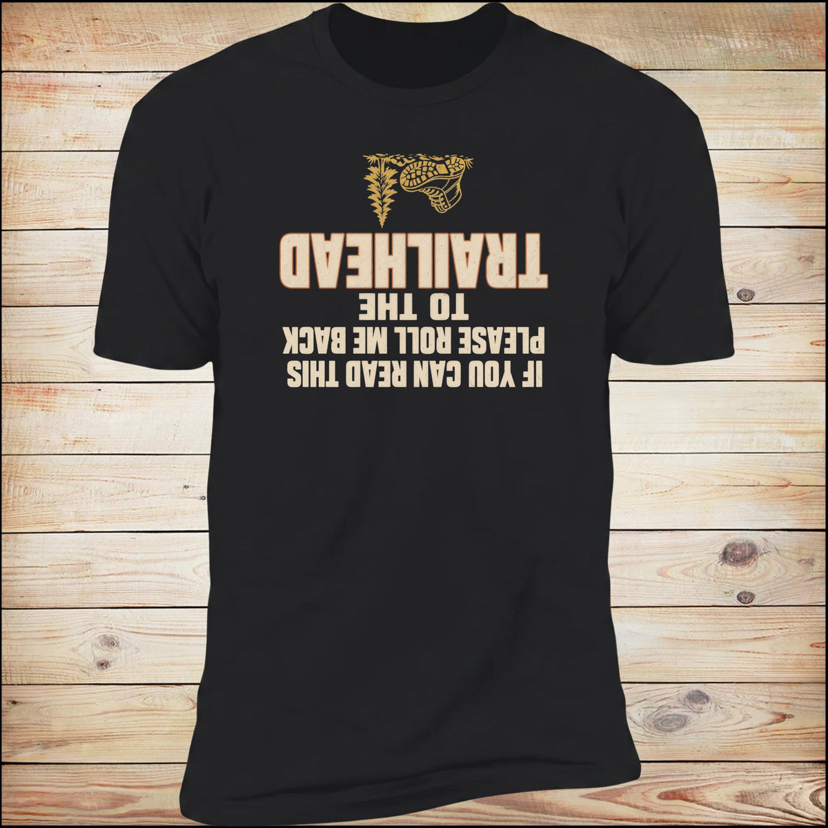 If You Can Read This, Please Roll Me Back To The Trailhead tee, Black