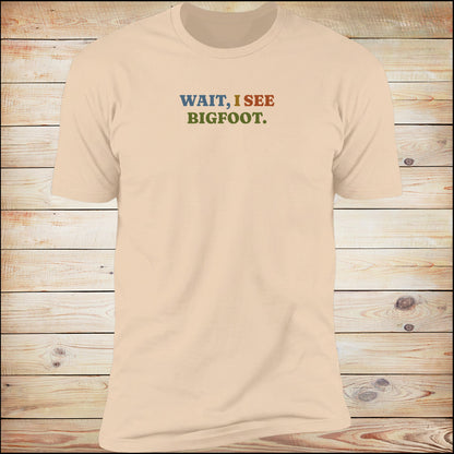 Wait, I See Bigfoot tee in Natural
