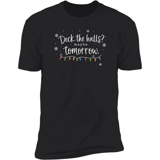 Deck The Halls? Maybe Tomorrow tee in Black